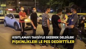 Kısıtlamayı taksiyle gezerek deldiler! Pişkinlikleri le pes dedirttiler