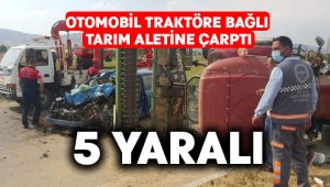 Otomobil traktöre bağlı tarım aletine çarptı: 5 yaralı