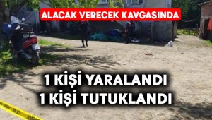 Alacak verecek kavgasında kan aktı