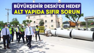 Büyükşehir DESKİ’de hedef alt yapıda sıfır sorun