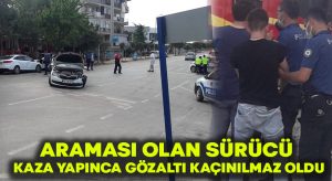 Araması olan sürücü kaza yapınca gözaltı kaçınılmaz oldu!