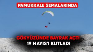 Gökyüzünde bayrak açtı.. 19 Mayıs’ı kutladı