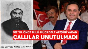 102 yıl önce milli mücadele ateşini yakan Çallılar unutulmadı