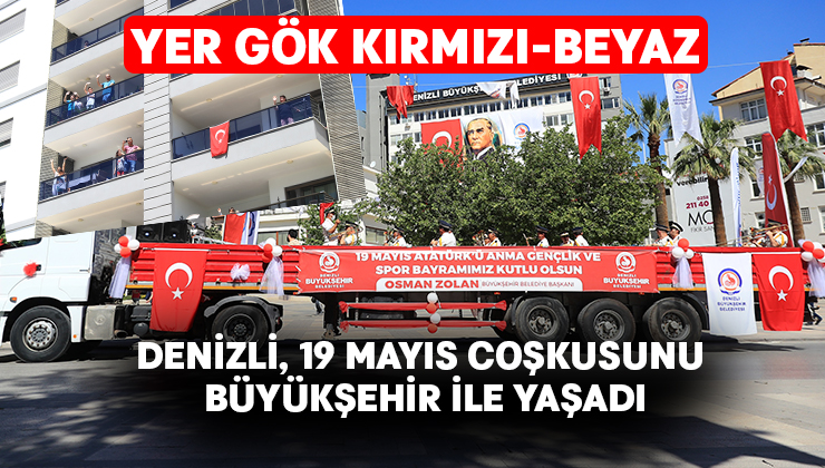 Denizli, 19 Mayıs coşkusunu Büyükşehir ile yaşadı