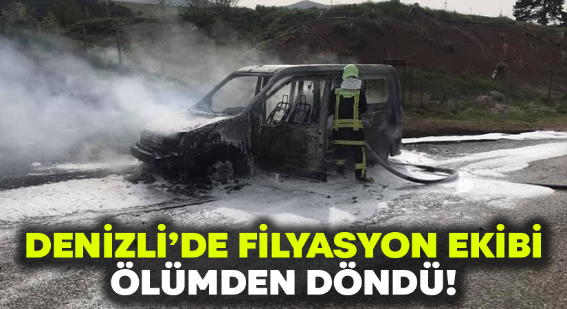 Denizli’de filyasyon ekibi ölümden döndü!