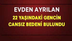 22 yaşındaki genç ölü bulundu