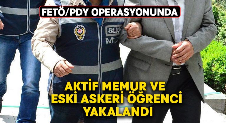 FETÖ operasyonunda aktif memur ve eski askeri öğrenci yakalandı