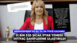 31 bin 535 sıcak iftar yemeği ihtiyaç sahiplerine ulaştırıldı