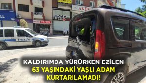 Kaldırımda yürürken ezilen 63 yaşındaki adam kurtarılamadı!