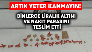 Polisim, savcıyım demelerine kandı altınları ve parayı teslim etti