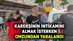 Kardeşinin intikamını almak isterken omzundan yaralandı