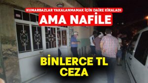 Kumarbazlar yakalanmamak için daire kiraladı ama nafile