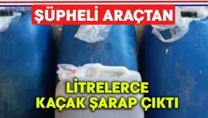 Şüpheli araçtan litrelerce kaçak şarap çıktı