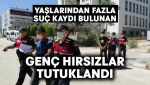 Yaşından fazla suç kaydı bulunan genç hırsızlar tutuklandı