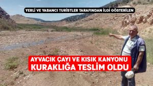 Ayvacık Çayı ve Kısık Kanyonu kuraklığa teslim oldu