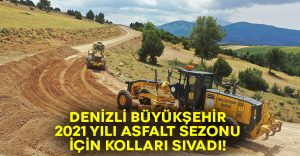 Denizli Büyükşehir 2021 yılı asfalt sezonu için kolları sıvadı