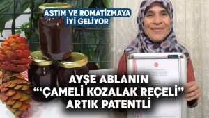 Ayşe ablanın“Çameli Kozalak Reçeli” artık patentli