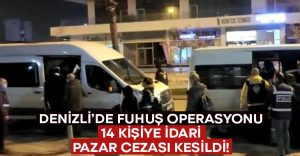 Denizli’de fuhuş operasyonu.. 14 kişiye para cezası kesildi!