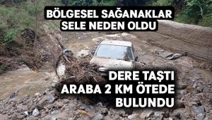 Sele kapılan otomobil 2 kilometre uzakta bulundu