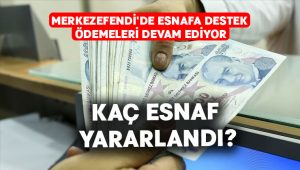 Merkezefendi’de esnafa destek ödemeleri devam ediyor.. Kaç esnaf yararlandı?