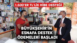 Büyükşehir’in esnafa destek ödemeleri başladı