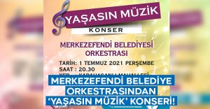 Merkezefendi Belediye Orkestrası’ndan ‘Yaşasın Müzik’ konseri!