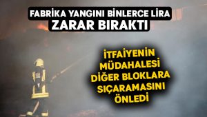 İplik fabrikasındaki yangın binlerce lira zarar bıraktı