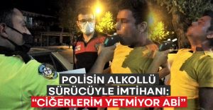 Polisin alkollü sürücüyle imtihanı: “Ciğerlerim yetmiyor abi”