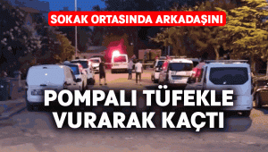 Arkadaşını sokak ortasında pompalı tüfekle vurarak kaçtı