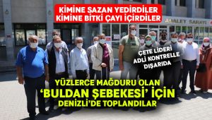 Yüzlerce mağduru olan ‘Buldan Şebekesi’ için Denizli’de toplandı