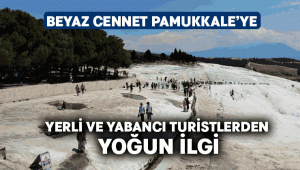 Beyaz cennet Pamukkale’ye yerli ve yabancı turistlerden yoğun ilgi