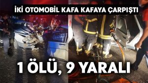 İki otomobil kafa kafaya çarpıştı: 1 ölü, 9 yaralı