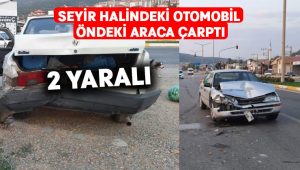 Seyir halindeki otomobil öndeki araca çarptı; 2 yaralı