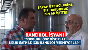 Şarap üreticilerinin bandrol isyanı! “Biz malımızı satamazsak borç ödenmez, üzüm alamayız”