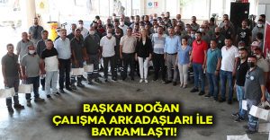 Başkan Doğan çalışma arkadaşları ile bayramlaştı!