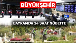 Büyükşehir bayramda 24 saat nöbette