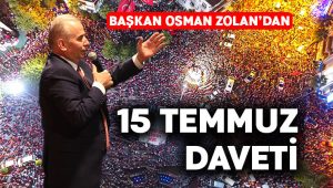 Başkan Osman Zolan’dan 15 Temmuz daveti