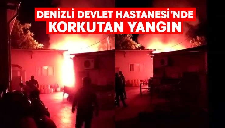 Denizli Devlet Hastanesi’nde korkutan yangın