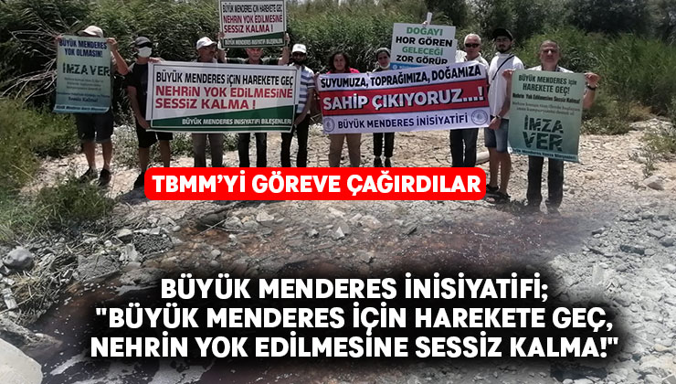 Büyük Menderes İnisiyatifi TBMM’yi göreve çağırdı