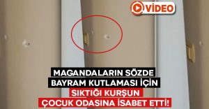 Magandaların sözde bayram kutlaması için sıktığı kurşun çocuk odasına isabet etti!