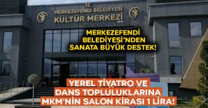 Yerel tiyatro ve dans topluluklarına MKM’nin salon kirası 1 lira!