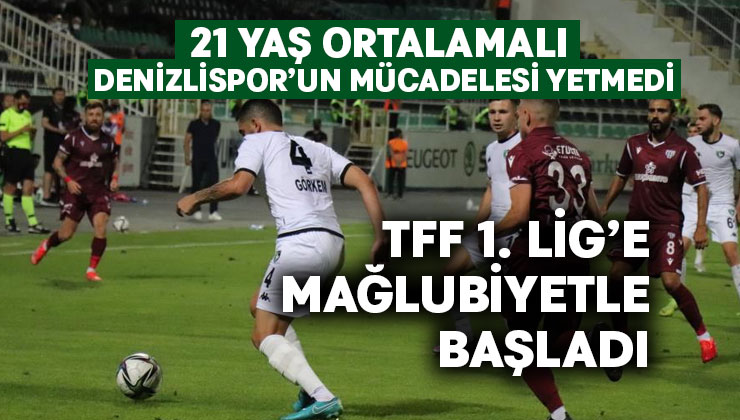 21 yaş ortalamalı Denizlispor TFF 1. Lig’e mağlubiyetle başladı