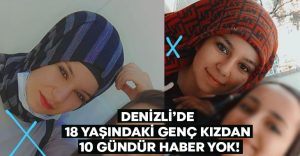 18 yaşındaki genç kızdan 10 gündür haber yok!