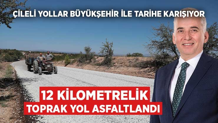 Çileli yollar Büyükşehir ile tarihe karışıyor