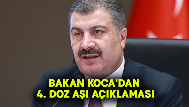 Bakan Koca’dan 4. doz aşı açıklaması