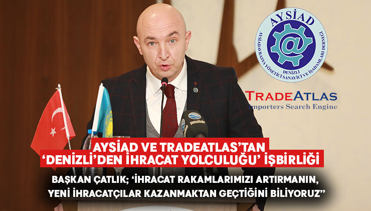 AYSİAD ve TRADEATLAS’tan ‘Denizli’den İhracat Yolculuğu’ İşbirliği