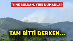 Buldan’dan yine dumanlar yükseliyor