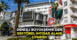 Denizli Büyükşehir’den vatandaşlara ‘Sektörel İhtisas Alanı’ uyarısı