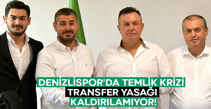 Denizlispor’da Temlik Krizi.. Transfer yasağı kaldırılamıyor!