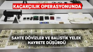 Kaçakçılardan sahte dövizler ve balistik yeleği çıktı